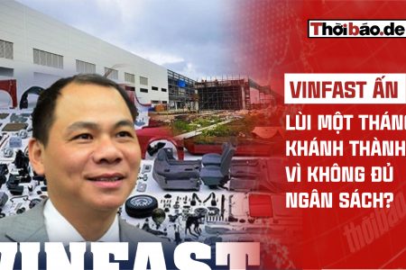 VINFAST ẤN: LÙI MỘT THÁNG KHÁNH THÀNH VÌ KHÔNG ĐỦ NGÂN SÁCH?