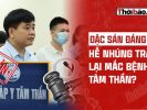 ĐẶC SẢN ĐẢNG TA – HỄ NHÚNG TRÀM LẠI MẮC BỆNH TÂM THẦN?