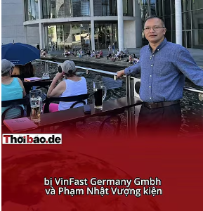 VƯỢNG RA TÒA ONLINE ĐỨC 4/11: VINGROUP – VINFAST KIỆN HÀNG LOẠT NGƯỜI CHỈ TRÍCH Ở ÂU, MỸ, CANADA!