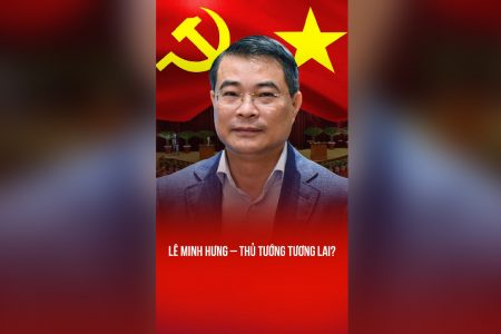 LÊ MINH HƯNG – THỦ TƯỚNG TƯƠNG LAI?