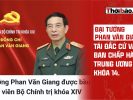 ĐẠI TƯỚNG PHAN VĂN GIANG TÁI ĐẮC CỬ VÀO BAN CHẤP HÀNH TRUNG ƯƠNG KHÓA 14.