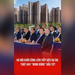 HÀ NỘI KHỞI CÔNG LIÊN TIẾP SIÊU DỰ ÁN: THẬT HAY “BONG BÓNG” ĐẦU TƯ?