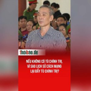 Nếu không có tù chính trị, vì sao lịch sử cách mạng lại đầy tù chính trị?