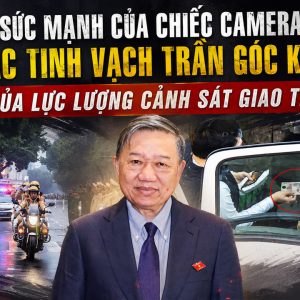 Sức mạnh của chiếc camera – Khắc tinh vạch trần góc khuất của lực lượng Cảnh sát Giao thông