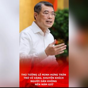 Thủ tướng Lê Minh Hưng trăn trở vì vàng, khuyến khích người dân không nên nắm giữ.