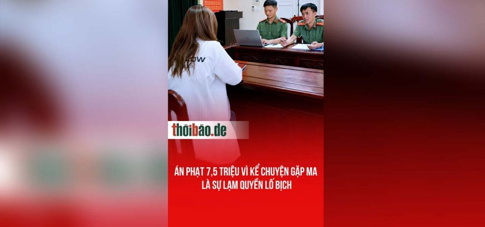 Án phạt 7,5 triệu vì kể chuyện gặp ma là sự lạm quyền lố bịch