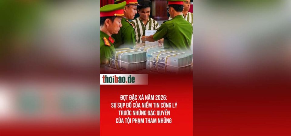 Đợt đặc xá năm 2026: Sự sụp đổ của niềm tin công lý trước những đặc quyền của tội phạm tham nhũng