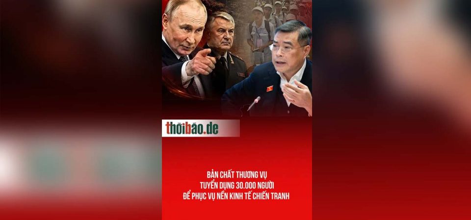 Bản chất thương vụ tuyển dụng 30.000 người để phục vụ nền kinh tế chiến tranh