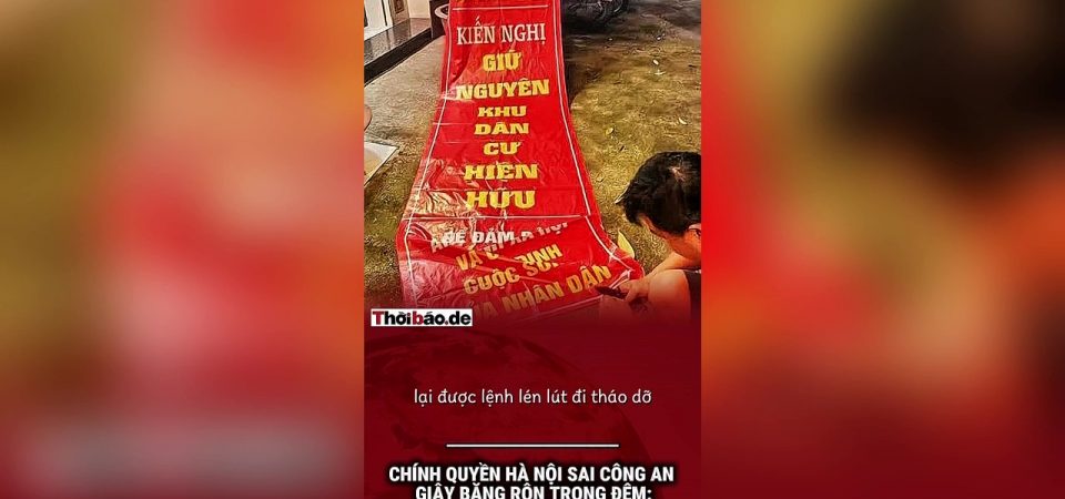 Chính quyền Hà Nội sai công an giật băng rôn trong đêm: Cách ứng xử tồi tệ với dân
