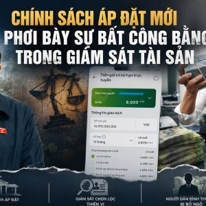 Chính sách áp đặt mới phơi bày sự bất công bằng trong giám sát tài sản
