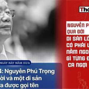 Nguyễn Phú Trọng qua đời: Di sản lớn nhất có phải lại nằm ngoài những gì từng được ca ngợi