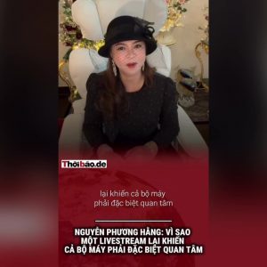 Nguyễn Phương Hằng: ¿Por qué una retransmisión en directo ha suscitado un interés especial por parte de todo el aparato estatal?