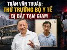 Trần Văn Thuấn: hứ trưởng bộ y tế bị bắt tạm giam