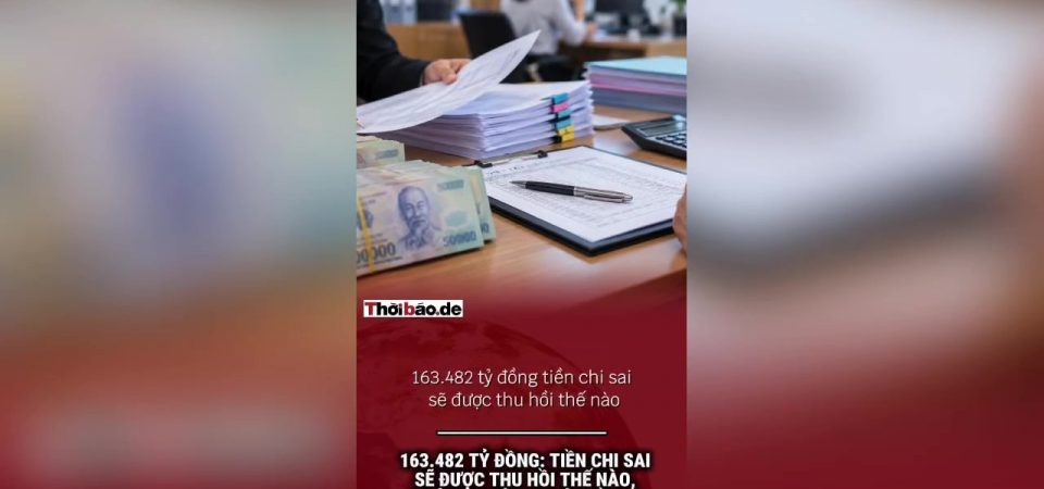 163.482 tỷ đồng: Tiền chi sai sẽ được thu hồi thế nào, trách nhiệm thuộc về ai?