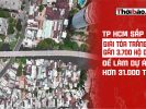 胡志明市即將全面徵收近3,700戶民宅,以推動總投資逾31,000 tỷ的建設專案