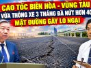 L’autoroute Biên Hòa – Vũng Tàu, ouverte depuis seulement trois mois, présente déjà plus de 40 mètres de fissures, ce qui suscite des inquiétudes quant à l’état de la chaussée