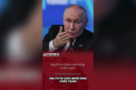 Ông Putin chưa muốn dừng chiến tranh