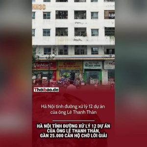 Hanoi estudia cómo abordar los 12 proyectos de Lê Thanh Thản; cerca de 25 000 viviendas a la espera de una solución