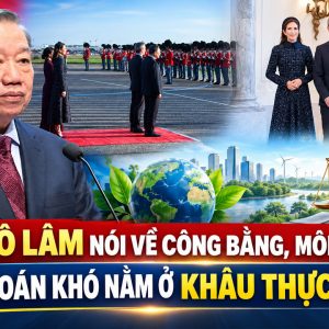 Ông Tô Lâm nói về công bằng, môi trường: Bài toán khó nằm ở khâu thực hiện