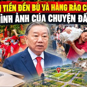 Bao tải tiền đền bù và hàng rào cưỡng chế: Hai hình ảnh của chuyện đất đai