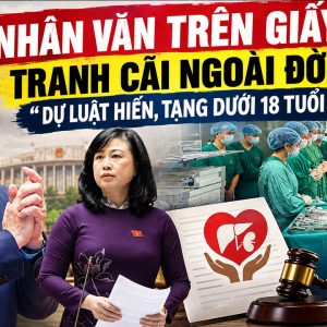 Nhân văn trên giấy, tranh cãi ngoài đời: Dự luật hiến mô, tạng dưới 18 tuổi